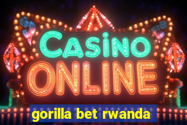 gorilla bet rwanda